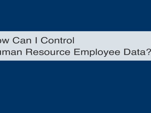 How to Control Human Resource Employee Data